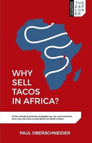 why sell tacos in africa  life changing business strategies you can use anywhere from the man who turned $400