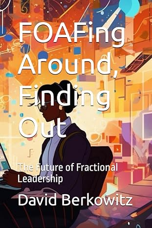 foafing around finding out the future of fractional leadership 1st edition david berkowitz 979-8859904402