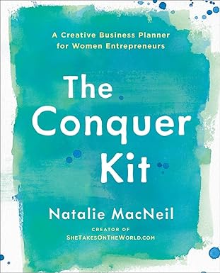 the conquer kit a creative business planner for women entrepreneurs 1st edition natalie macneil 0399175776,