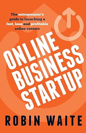 online business startup the entrepreneur s guide to launching a fast lean and profitable online venture 1st