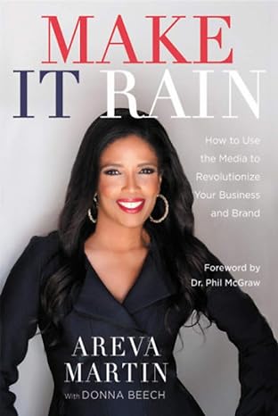 make it rain how to use the media to revolutionize your business and brand 1st edition areva martin ,donna