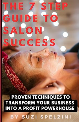 the 7 step guide to salon success proven techniques to transform your business into a profitable powerhouse