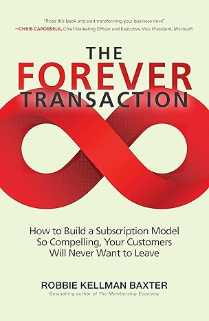the forever transaction how to build a subscription model so compelling your customers will never want to