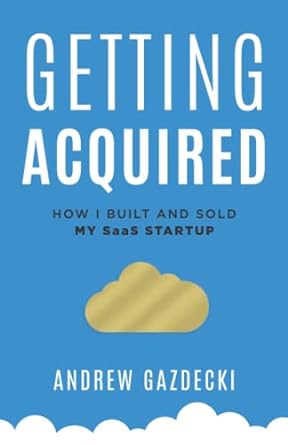 getting acquired how i built and sold my saas startup 1st edition andrew gazdecki 1544522886, 978-1544522883