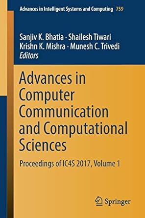 advances in computer communication and computational sciences proceedings of ic4s 2017 volume 1 1st edition