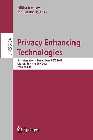 privacy enhancing technologies 8th international symposium pets 2008 leuven belgium july 2008 proceedings 1st
