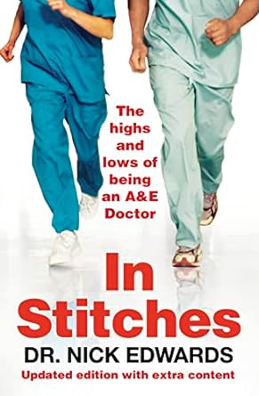 in stitches the highs and lows of life as an aande doctor 1st edition nick edwards 1905548702, 978-1905548705
