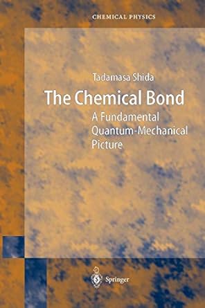 the chemical bond a fundamental quantum mechanical picture 1st edition tadamasa shida 3642058388,