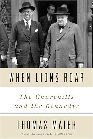 when lions roar the churchills and the kennedys 1st edition thomas maier 0307956806, 978-0307956804