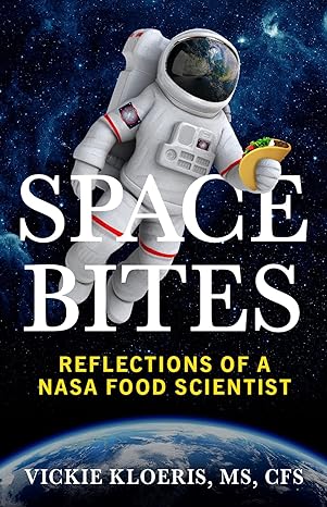 space bites reflections of a nasa food scientist 1st edition vickie kloeris 1955026807, 978-1955026802
