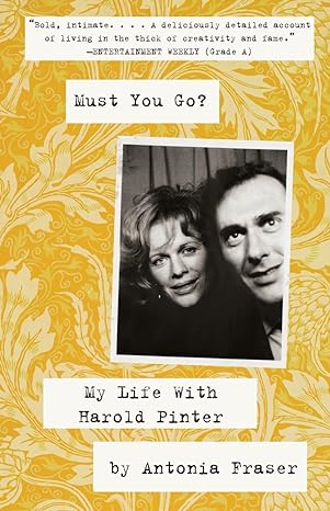 must you go my life with harold pinter 1st edition lady antonia fraser 0307475573, 978-0307475572