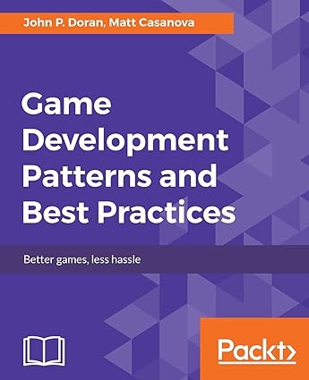 game development patterns and best practices better games less hassle 1st edition john p. doran, matt