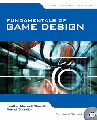 fundamentals of game development 1st edition heather maxwell chandler, rafael chandler 0763778958,
