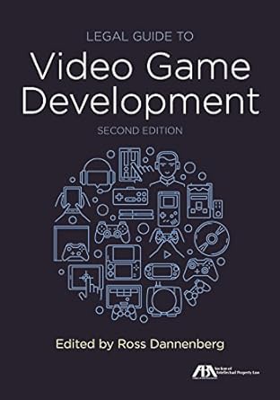 legal guide to video game development 2nd edition ross dannenberg 1634256212, 978-1634256216