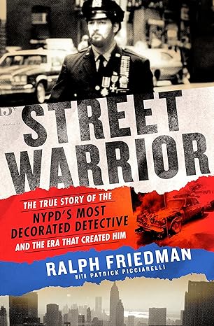 street warrior the true story of the nypds most decorated detective and the era that created him 1st edition