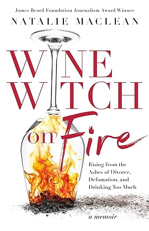 wine witch on fire rising from the ashes of divorce defamation and drinking too much 1st edition natalie