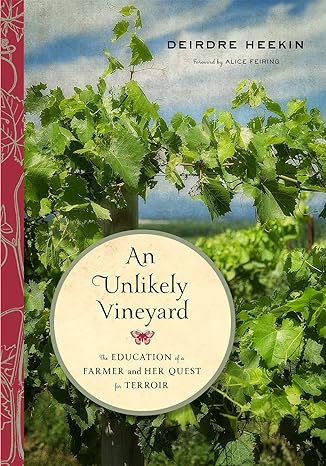 an unlikely vineyard 1st edition deirdre heekin ,alice feiring 1603586792, 978-1603586795