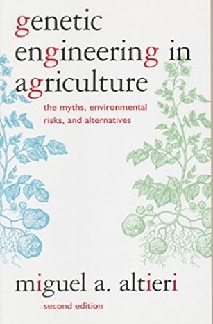 genetic engineering in agriculture the myths environmental risks and alternatives 2nd edition miguel a.