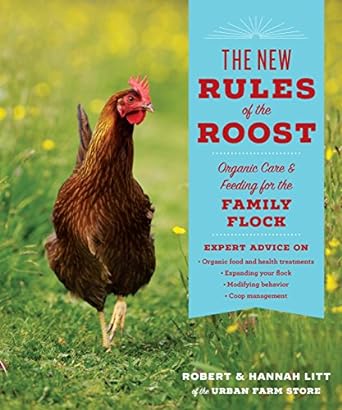 the new rules of the roost organic care and feeding for the family flock 1st edition robert litt ,hannah litt