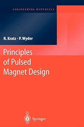 principles of pulsed magnet design 1st edition robert kratz ,peter wyder 364207829x, 978-3642078293