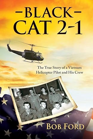 black cat 2 1 the true story of a vietnam helicopter pilot and his crew 1st edition bob ford 1612548962,
