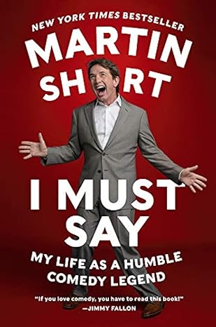 i must say my life as a humble comedy legend 1st edition martin short 0062309544, 978-0062309549