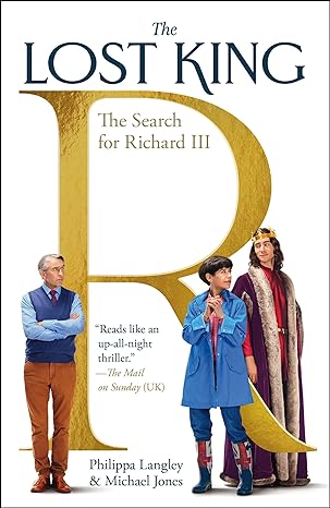 the lost king the search for richard iii 1st edition philippa langley 1250862795, 978-1250862792