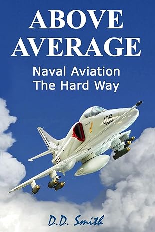 above average naval aviation the hard way 1st edition mr d d smith 1986283097, 978-1986283090