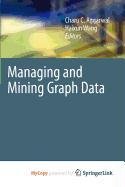 managing and mining graph data 1st edition charu c aggarwal ,haixun wang 1441960562, 978-1441960566