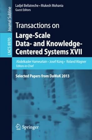 lncs 8970 transactions on large scale data and knowledge centered systems xvii selected papers from dawak