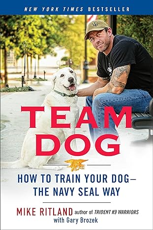 team dog how to train your dog the navy seal way 1st edition mike ritland 0425276279, 978-0425276273