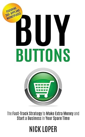 buy buttons the fast track strategy to make extra money and start a business in your spare time 1st edition