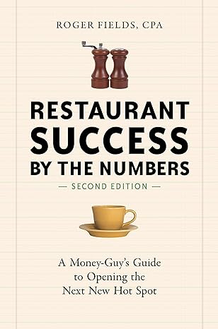 restaurant success by the numbers  a money guy s guide to opening the next new hot spot revised edition roger
