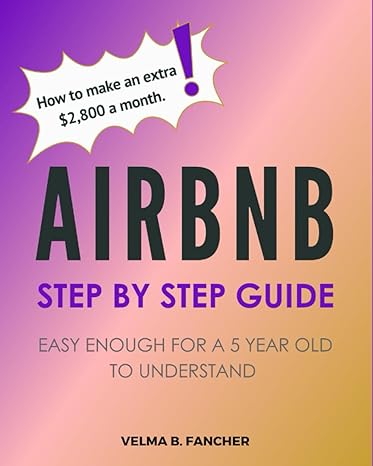 airbnb step by step guide easy enough for a 5 year old to understand 1st edition velma b. fancher