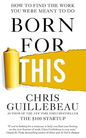 born for this how to find the work you were meant to do main market edition chris guillebeau 1447297539,