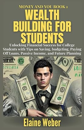 wealth building for students unlocking financial success for college students with tips on saving budgeting