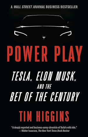 power play tesla elon musk and the bet of the century 1st edition tim higgins 1984898248, 978-1984898241