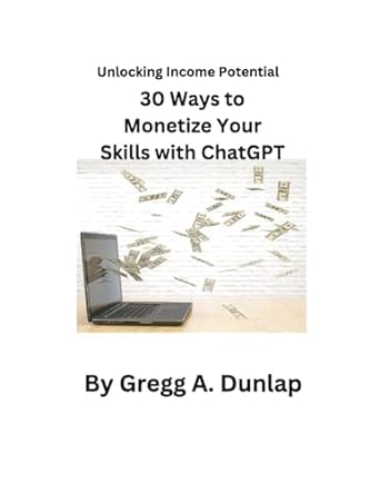 unlocking income potential 30 ways to monetize your skills with chatgpt making money with chatgpt 1st edition