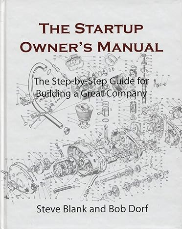 The Startup Owner S Manual The Step By Step Guide For Building A Great Company