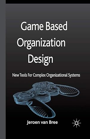 game based organization design new tools for complex organizational systems 1st edition jeroen van bree