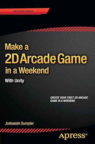 make a 2d arcade game in a weekend with unity 1st edition jodessiah sumpter 1484214951, 978-1484214954