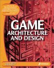 game architecture and design learn the best practices for game design and programming 1st edition andrew
