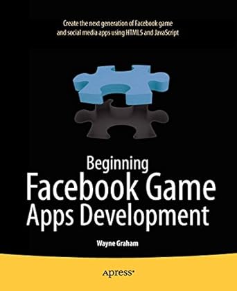beginning facebook game apps development 1st edition wayne graham 1430241705, 978-1430241706