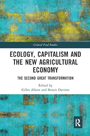 ecology capitalism and the new agricultural economy the second great transformation 1st edition gilles