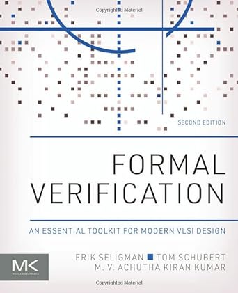 formal verification an essential toolkit for modern vlsi design 2nd edition erik seligman ,tom schubert ,m.