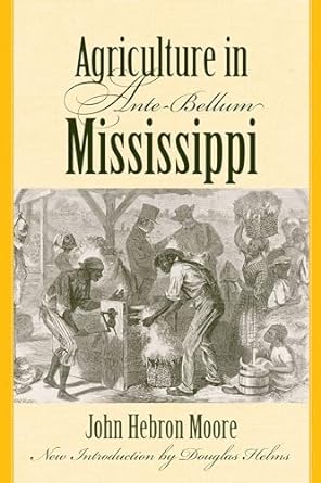 agriculture in ante bellum mississippi 1st edition john hammond moore ,douglas helms 1570038775,