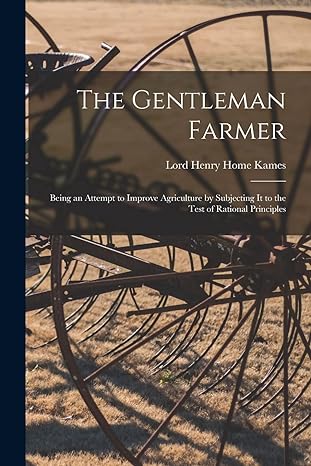 the gentleman farmer 1st edition lord henry home kames 1015887392, 978-1015887398
