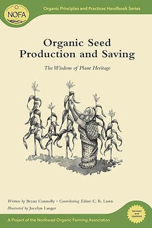 organic seed production and saving the wisdom of plant heritage 1st edition bryan connolly ,jocelyn langer