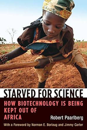 Starved For Science How Biotechnology Is Being Kept Out Of Africa