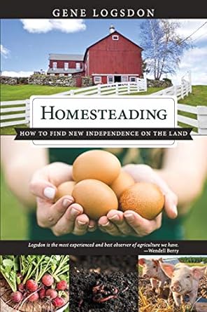 homesteading how to find new independence on the land 1st edition logsdon gene 1626545960, 978-1626545960
